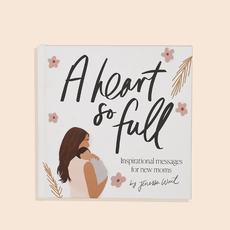 A Heart So Full: Messages for New Moms